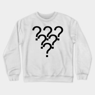 WHAT? i AM FULL OF QUESTIONS Crewneck Sweatshirt